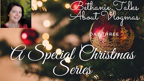 Bethanie Talks About Vlogmas - Entry Three