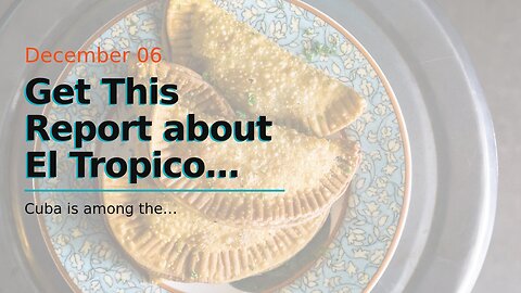 Get This Report about El Tropico Cuban Cuisine - Cuban Restaurant in Sunny Isles, FL