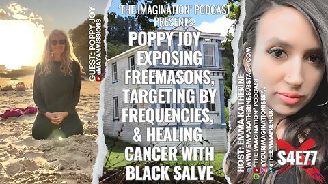 S4E77 | Poppy Joy - Exposing Freemasons, Targeting by Frequencies, & Healing Cancer with Black Salve