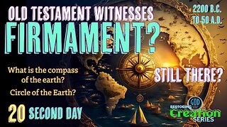 Restoring Creation: Part 20: Old Testament Witnesses of the Firmament Second Day