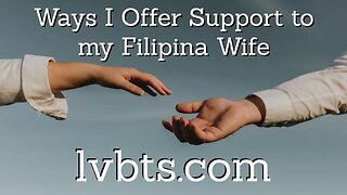 How I Support My Filipina Wife