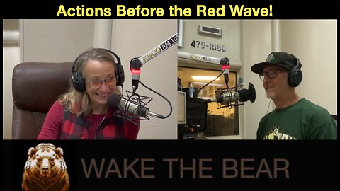 Wake the Bear Radio - Show 58 - Actions Before the Rad Wave!