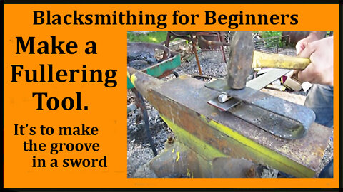 Blacksmithing: Make a Fullering tool - It makes the groove in the sword