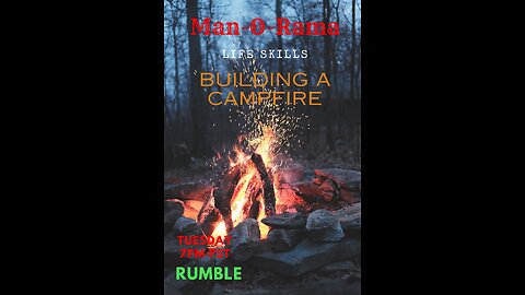 Man-O-Rama - Ep. 50- Life skills of making a campfire