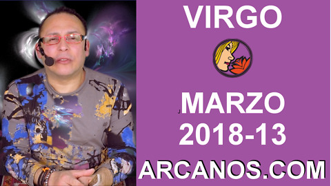 VIRGO MARZO 2018-13-25 al 31 Mar 2018-Amor Solteros Parejas Dinero Trabajo-ARCANOS.COM