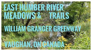 Trails, Meadows & East Humber River | Humber River Trail |William Granger Greenway |Vaughan, ON 🇨🇦