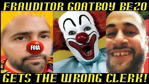 Frauditor GoatBoy The Bezo Clown Gets the Wrong Clerk & Gets No FOIA!