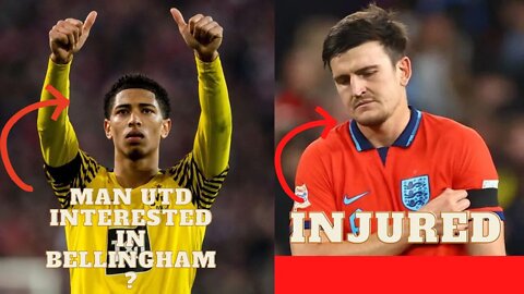 Man Utd News- Jude Bellingham To Manchester United?, Harry Maguire Injury #mufcnews #judebellingham