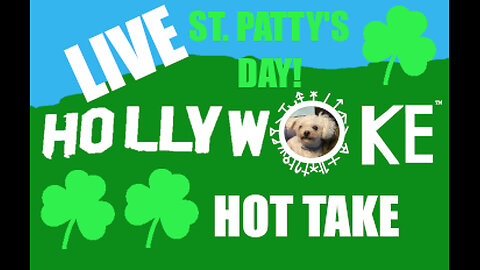 Hollywoke Hot Take Live! 7pm! St. Patty's Day Stream!
