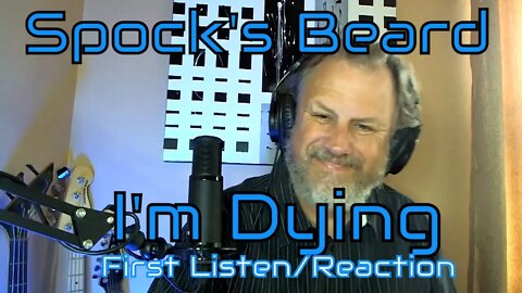 Spock's Beard - I'm Dying - First Listen/ Reaction