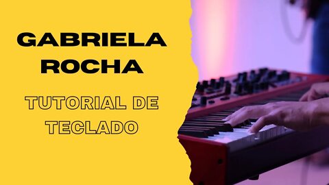 Gabriela Rocha - Tutorial para Teclado