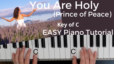 You Are Holy (Prince of Peace) -Marc Imboden~Tammi Rhoton (Key of C)//EASY Piano Tutorial