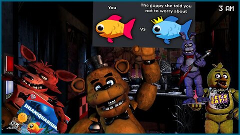 FNAF 1 But I Have Very Hungry Fish