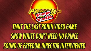 PACIFIC414 Pop Talk: #TMNTTheLastRoninVideoGame - #SnowWhiteDon't Need No Prince - #SoundofFreedom