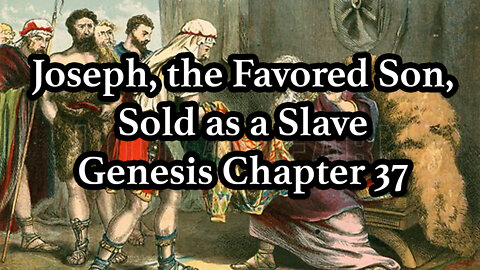 Joseph, the Favored Son, Sold as a Slave - Genesis Chapter 37