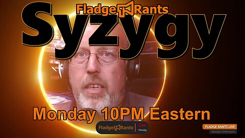Fladge Rants Live #46 Syzygy: A Vowel-less Solar Eclipse Spectacle