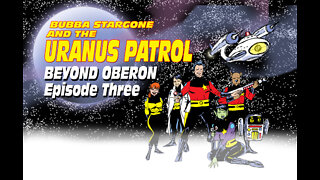 Bubba Stargone And The Uranus Patrol: Beyond Oberon Part 3