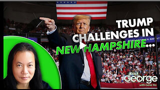 Trump Challenges in New Hampshire… | About GEORGE with Gene Ho Ep. 320