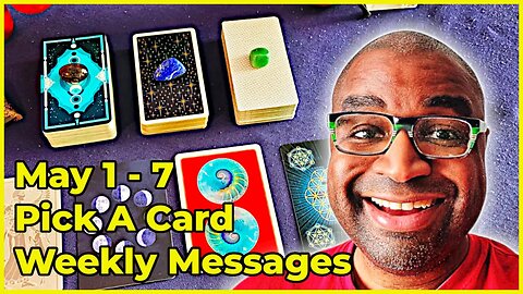 Pick A Card Tarot Reading - May 1-7 Weekly Messages