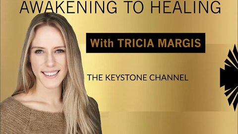 Awakening to Healing 39: With Tricia Margis