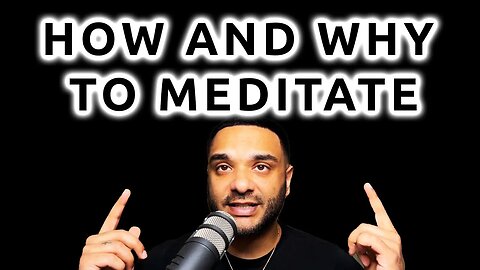 How And Why To Meditate