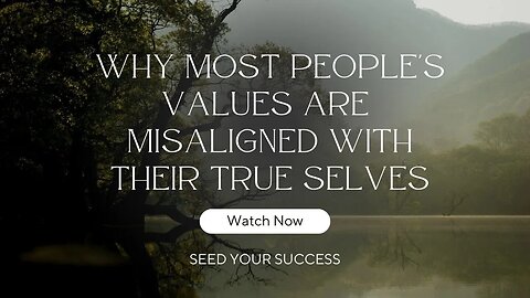 Why Most People's Values Are Misaligned with Their True Selves