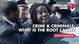 Crime and Criminals: What Is The Root Cause? With Rafael Mangual