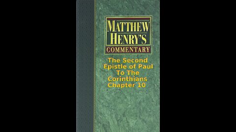 Matthew Henry's Commentary on the Whole Bible. Audio produced by Irv Risch. 2 Corinthians Chapter 10