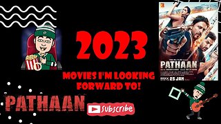 2023 Movies to Watch Out For - Pathaan