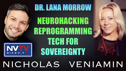 Dr. Lana Morrow Discusses Neuro-Hacking & Re-Programming Tech For Sovereignty with Nicholas Veniamin