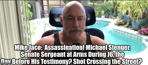 Mike Jaco: Assassination! Michael Stenger, Senate Sergeant at Arms During J6, the Day Before His Testimony? Shot Crossing the Street?