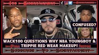 Wack100 QUESTIONS Why Rappers Like NBA YOUNGBOY & TRIPPIEE REDD WEAR MAKE UP!!! “NOT IN MY ERA”