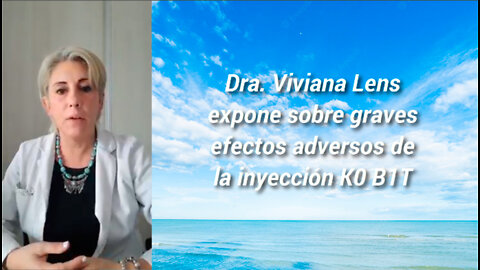 Dra Viviana Lens da testimonio de los efectos adversos graves de la inyeccion K0 B1T