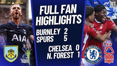 Chelsea EMBARRASSED! Chelsea 0-1 Nottingham Forest Highlights! SPURS ON FIRE🔥Burnley 2-5 Tottenham