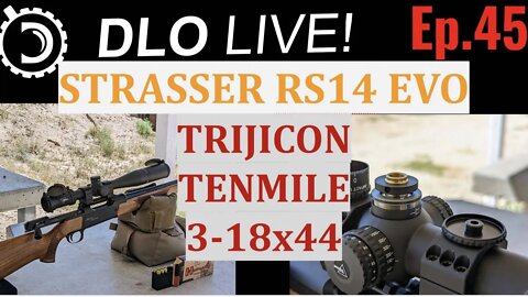 DLO Live! Ep. 45 Strasser RS14 EVO and Trijicon Tenmile 3-18x44
