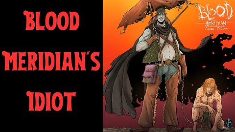 Blood Meridian's Idiot Character Analysis