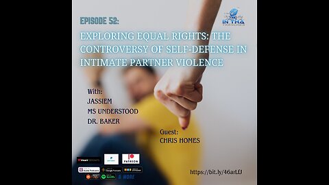 Episode 52: Exploring Equal Rights: The Controversy of Self-Defense in Intimate Partner Violence