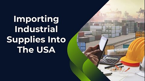 How to Import Industrial Supplies into the USA