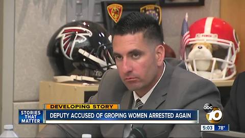Deputy accused of groping women arrested again