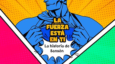 La fuerza está en ti. Parte 2: Las batallas de Sansón | Conexión Kids