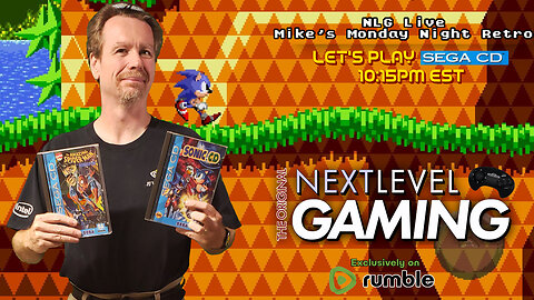 NLG Live: Mike's Monday Night Retro - Reliving the Sega CD Goodness!