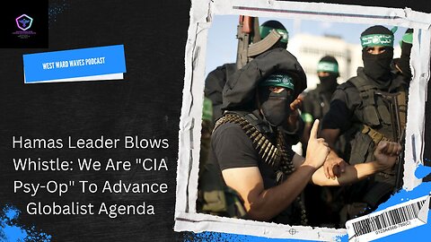 Hamas Takes Over America Hamas Leader Blows Whistle: We Are "CIA Psy-Op" To Advance Globalist Agenda