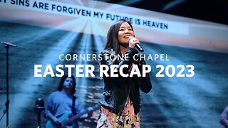 Easter 2023 Recap | Cornerstone Chapel
