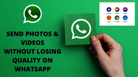 HOW TO SEND PHOTOS & VIDEOS WITHOUT LOSING QUALITY ON WHATSAPP