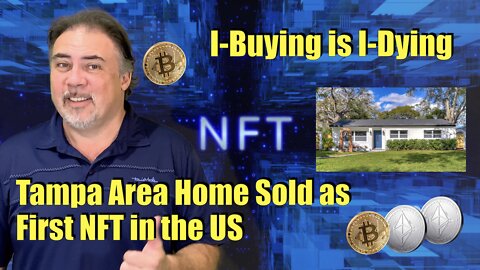 Housing Bubble 2.0 - I-Buying is I-Dying - Tampa Area Home Sold as First NFT in the US