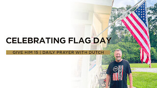 Celebrating Flag Day | Give Him 15: Daily Prayer with Dutch | June 14