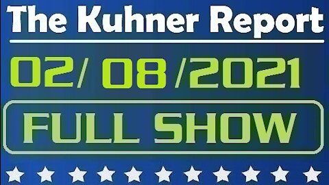 The Kuhner Report 02/08/2021 || FULL SHOW || The Calm Before the Circus & Do We Need a Reality Czar?