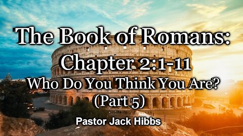 Who Do You Think You Are? Part 5 (Romans 2:1-11)