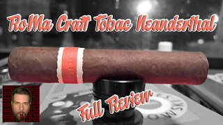 RoMa Craft Neanderthal (Full Review) - Should I Smoke This