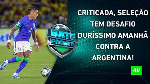 É HOJE! Brasil e Argentina fazem CLÁSSICO GIGANTE no Maracanã pelas Eliminatórias! | BATE PRONTO